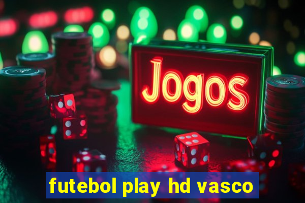 futebol play hd vasco